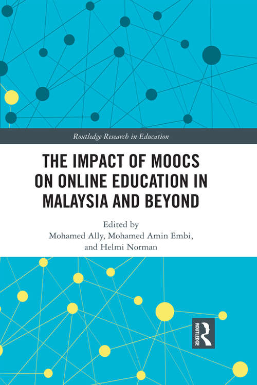 The Impact of MOOCs on Distance Education in Malaysia and Beyond (Routledge Research in Education #38)