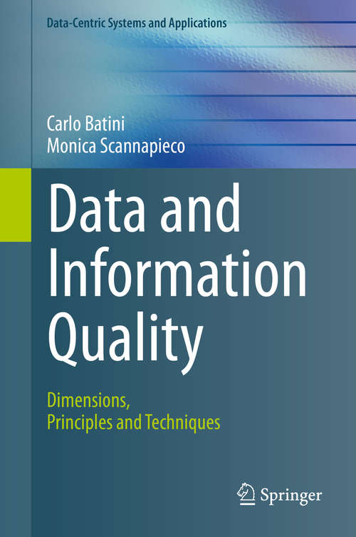 Book cover of Data and Information Quality: Dimensions, Principles and Techniques (Data-Centric Systems and Applications #0)