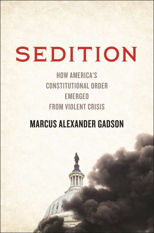 Book cover of Sedition: How America's Constitutional Order Emerged from Violent Crisis