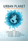 The Urban Planet: Knowledge Towards Sustainable Cities