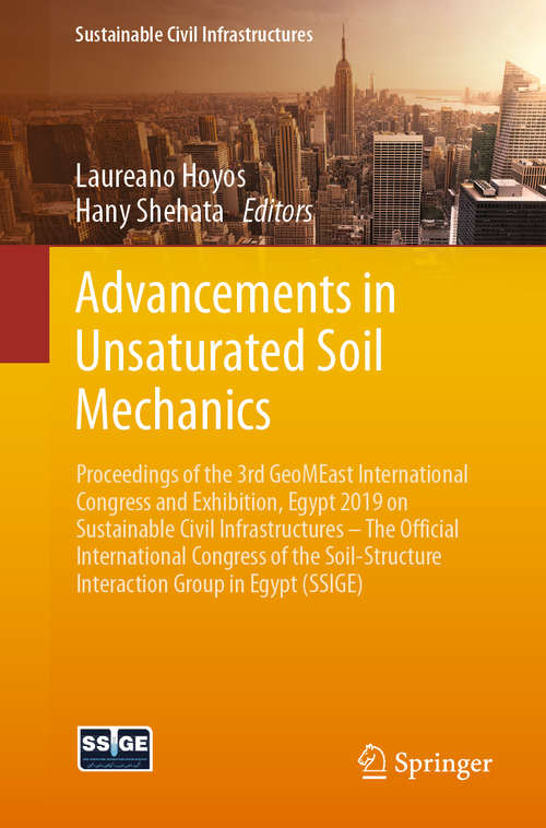 Advancements in Unsaturated Soil Mechanics: Proceedings of the 3rd GeoMEast International Congress and Exhibition, Egypt 2019 on Sustainable Civil Infrastructures – The Official International Congress of the Soil-Structure Interaction Group in Egypt (SSIGE) (Sustainable Civil Infrastructures)
