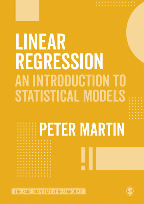 Book cover of Linear Regression: An Introduction to Statistical Models (The SAGE Quantitative Research Kit)