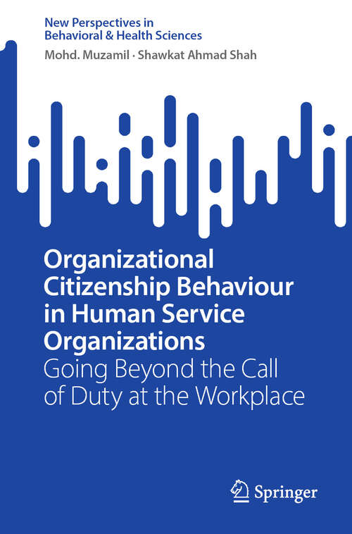 Book cover of Organizational Citizenship Behaviour in Human Service Organizations: Going Beyond the Call of Duty at the Workplace (New Perspectives in Behavioral & Health Sciences)