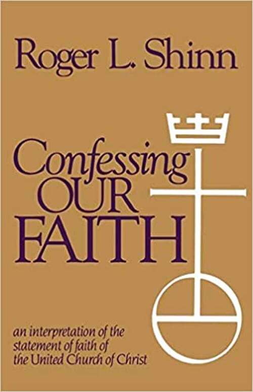 Book cover of Confessing Our Faith: An Interpretation Of The Statement Of Faith Of The United Church Of Christ