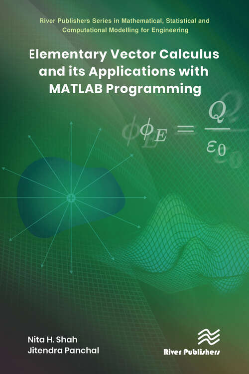 Book cover of Elementary Vector Calculus and Its Applications with MATLAB Programming (River Publishers Series in Mathematical, Statistical and Computational Modelling for Engineering)