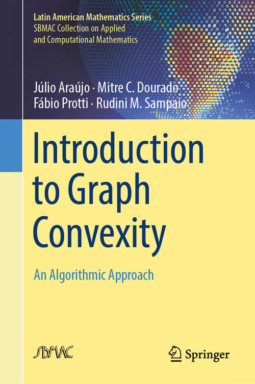 Book cover of Introduction to Graph Convexity: An Algorithmic Approach (Latin American Mathematics Series)