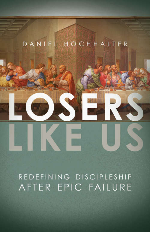 Book cover of Losers Like Us: Redefining Discipleship after Epic Failure (Digital Original)
