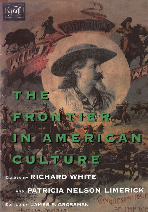 The Frontier in American Culture: An Exhibition At The Newberry Library, August 26, 1994 - January 7 1995