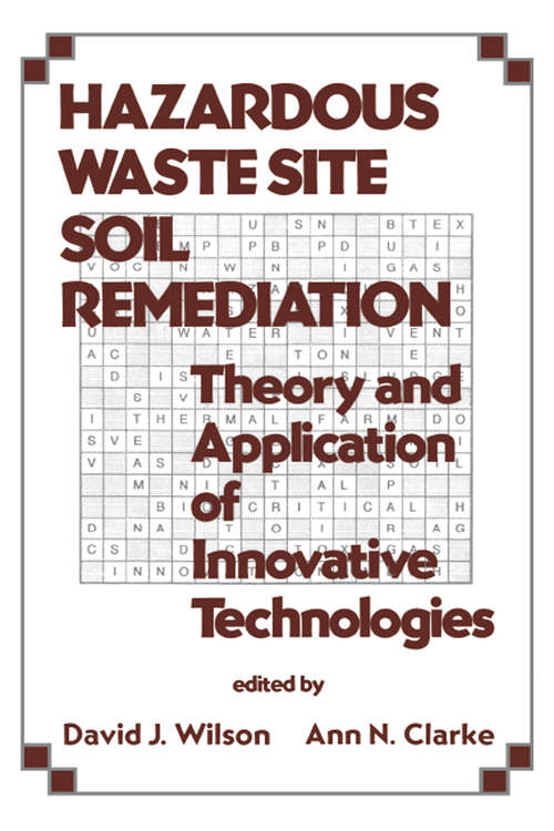 Hazardous Waste Site Soil Remediation: Theory and Application of Innovative Technologies (Environmental Science And Pollution Ser. #6)