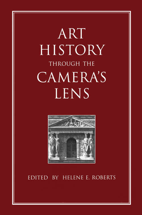 Art History Through the Camera's Lens (Documenting the Image #Vol. 2.)
