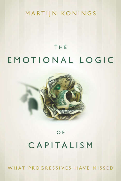 Book cover of The Emotional Logic of Capitalism: What Progressives Have Missed