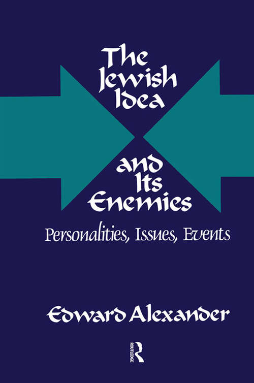 Book cover of The Jewish Idea and Its Enemies: Personalities, Issues, Events