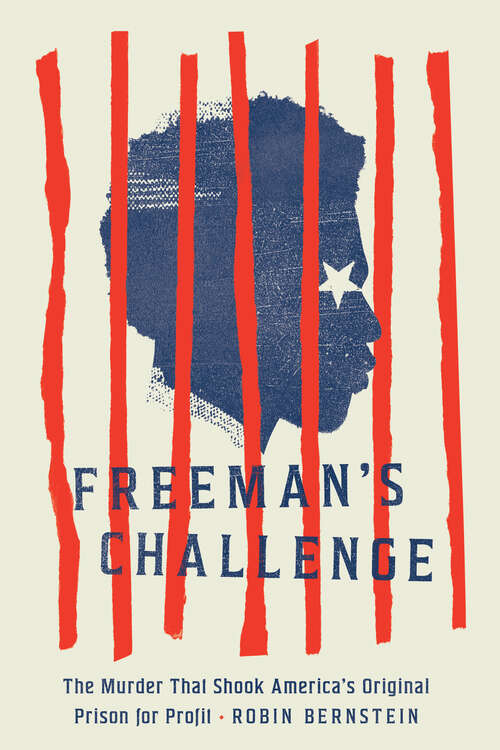 Book cover of Freeman's Challenge: The Murder That Shook America's Original Prison for Profit