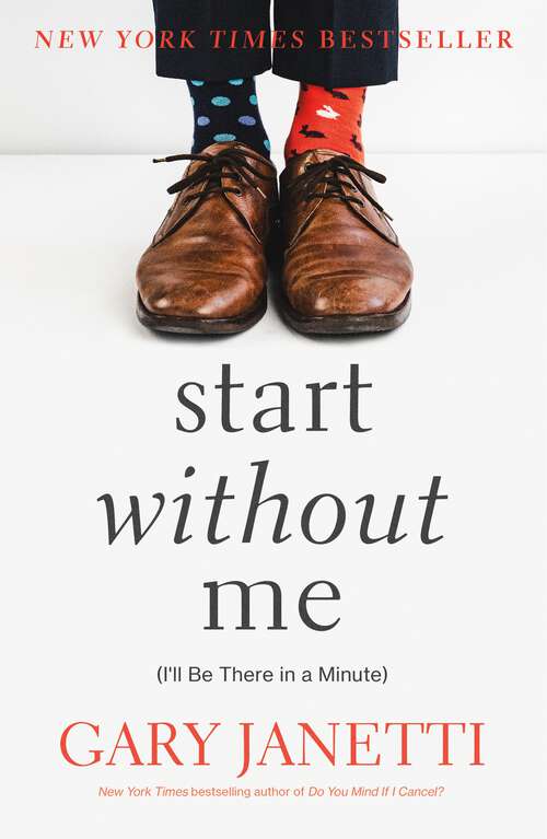 Book cover of Start Without Me: (I'll Be There in a Minute)