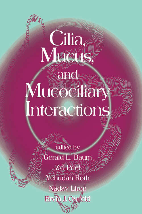 Book cover of Cilia, Mucus, and Mucociliary Interactions