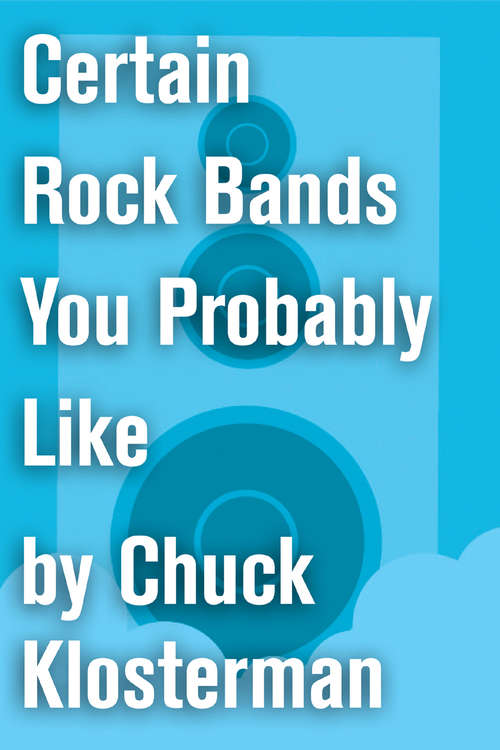 Book cover of Certain Rock Bands You Probably Like