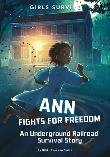 Book cover of Ann Fights for Freedom: An Underground Railroad Survival Story (Girls Survive)