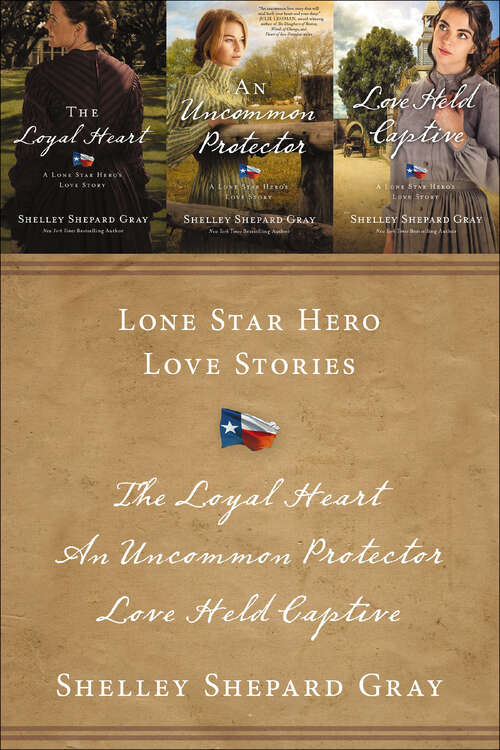 Book cover of Lone Star Hero Love Stories: The Loyal Heart, An Uncommon Protector, and Love Held Captive (The Lone Star Heros' Love Stories #3)