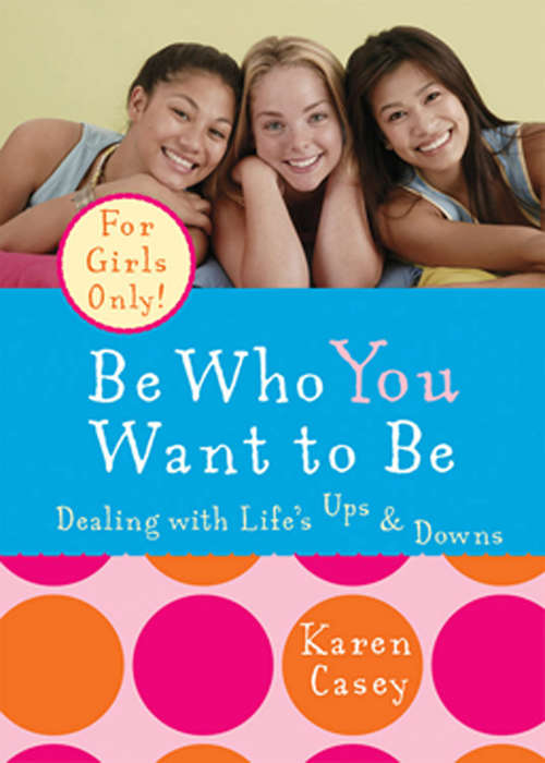 Be Who You Want to Be: Dealing with Life's Ups & Downs (Children, Parenting And The Family Ser.)