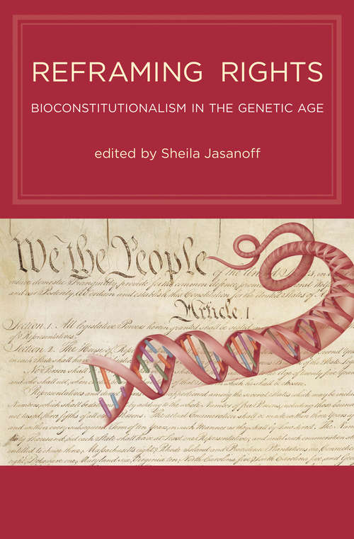 Reframing Rights: Bioconstitutionalism in the Genetic Age (Basic Bioethics)