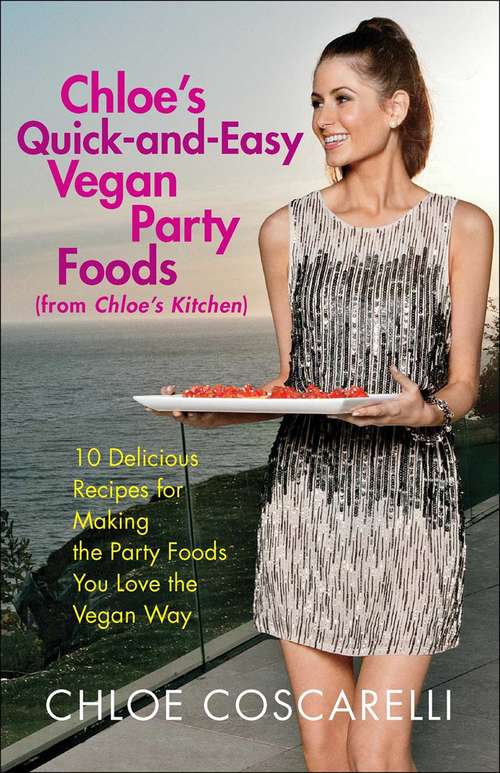 Book cover of Chloe's Quick-and-Easy Vegan Party Foods (from Chloe's Kitchen)