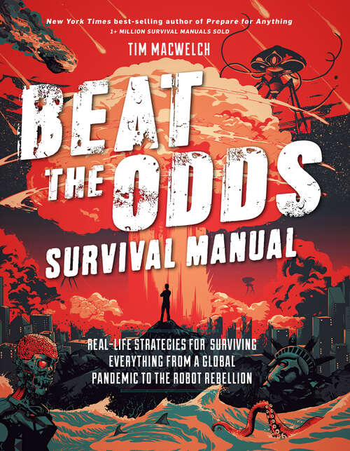 Book cover of Beat the Odds Survival Manual: Real-Life Strategies for Surviving Everything from a Global Pandemic to the Robot Rebellion