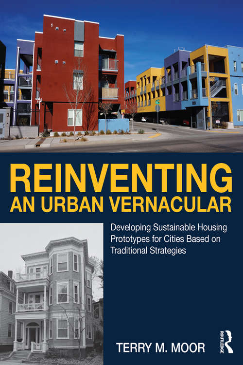 Book cover of Reinventing an Urban Vernacular: Developing Sustainable Housing Prototypes for Cities Based on Traditional Strategies