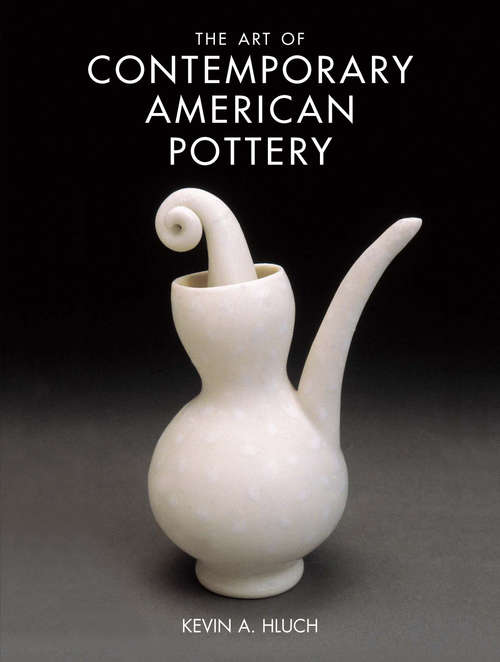 Book cover of The Art of Contemporary American Pottery
