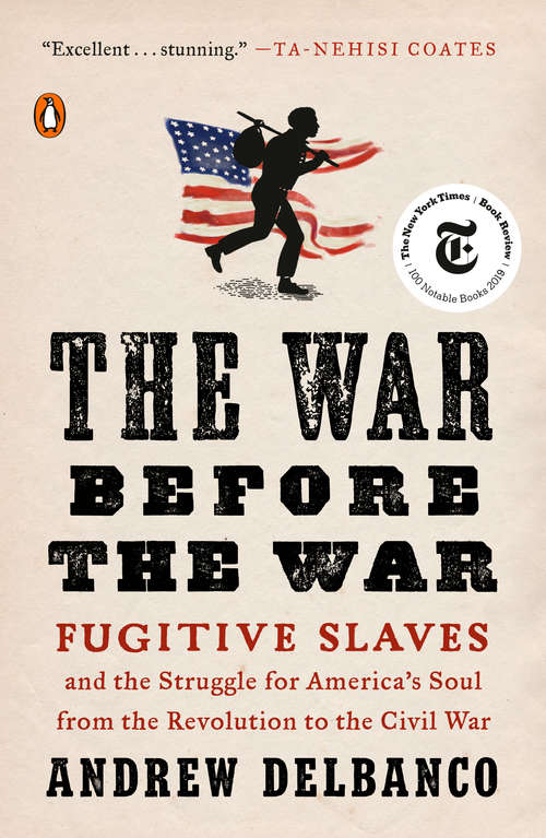Book cover of The War Before the War: Fugitive Slaves and the Struggle for America's Soul from the Revolution to the Civil War