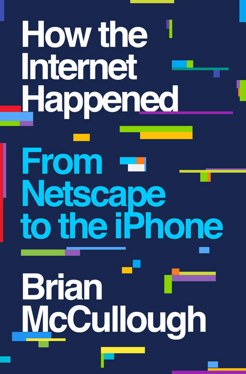 Book cover of How the Internet Happened: From Netscape To The Iphone