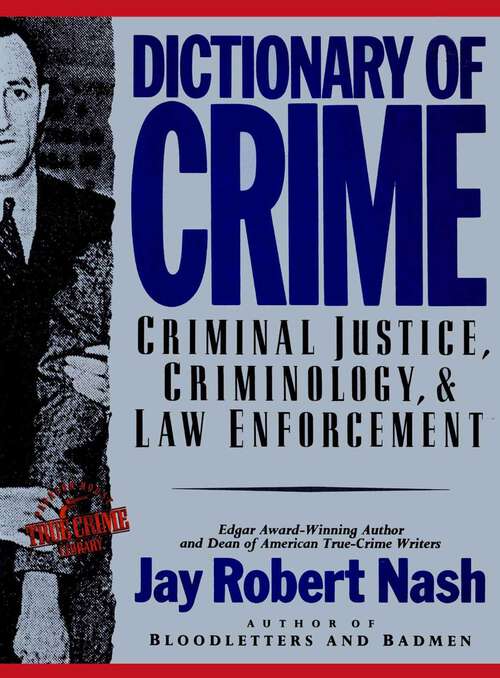 Book cover of Dictionary of Crime: Criminal Justice, Criminology, and Law Enforcement