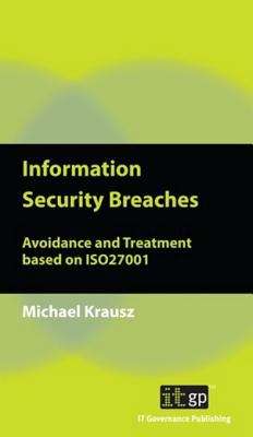 Book cover of Information Security Breaches: Avoidance and Treatment Based on ISO27001