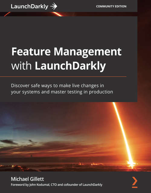 Book cover of Feature Management with LaunchDarkly: Discover safe ways to make live changes in your systems and master testing in production