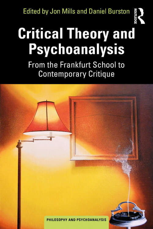 Book cover of Critical Theory and Psychoanalysis: From the Frankfurt School to Contemporary Critique (Philosophy and Psychoanalysis)