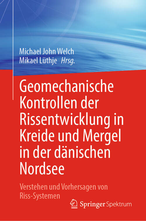 Book cover of Geomechanische Kontrollen der Rissentwicklung in Kreide und Mergel in der dänischen Nordsee: Verstehen und Vorhersagen von Riss-Systemen