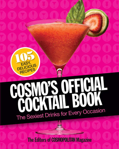 Book cover of Cosmo's Official Cocktail Book: The Sexiest Drinks for Every Occasion