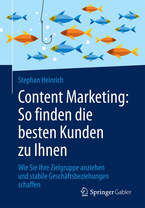 Book cover of Content Marketing: Wie Sie Ihre Zielgruppe anziehen und stabile Geschäftsbeziehungen schaffen