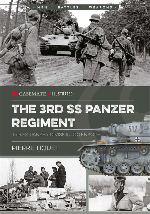 Book cover of The 3rd SS Panzer Regiment: 3rd SS Panzer Division Totenkopf (Casemate Illustrated: Cis0011)