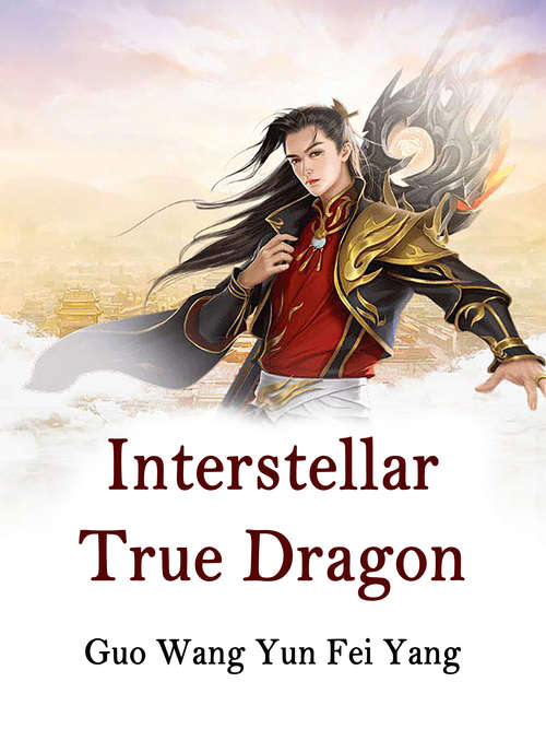 Book cover of Interstellar True Dragon: Volume 3 (Volume 3 #3)