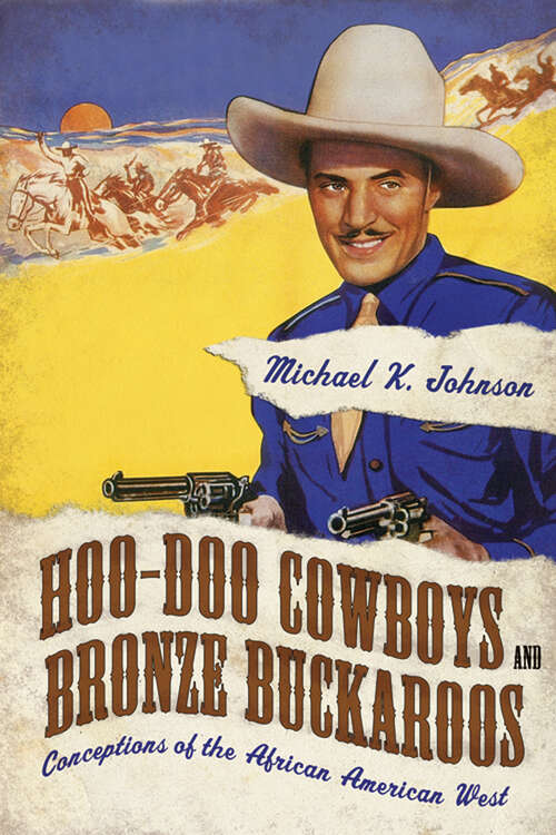 Book cover of Hoo-Doo Cowboys and Bronze Buckaroos: Conceptions of the African American West (Margaret Walker Alexander Series in African American Studies)
