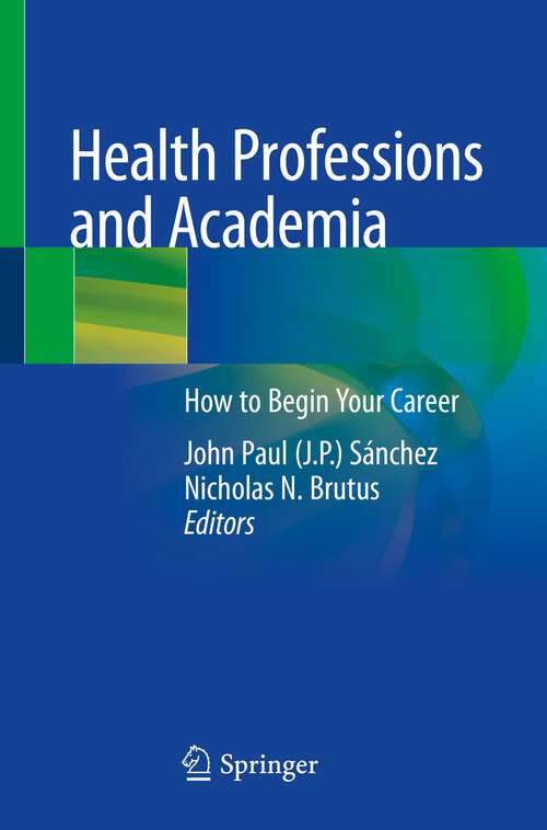 Book cover of Health Professions and Academia: How to Begin Your Career (1st ed. 2022)