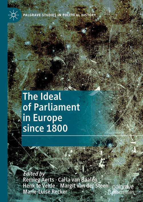The Ideal of Parliament in Europe since 1800 (Palgrave Studies in Political History)