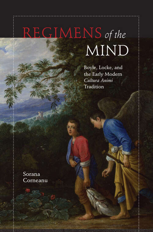Book cover of Regimens of the Mind: Boyle, Locke, and the Early Modern Cultura Animi Tradition