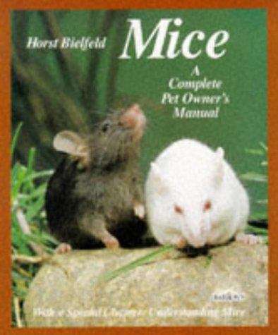 Book cover of Mice: A Complete Pet Owner's Manual (Everything about Care, Nutrition, Diseases, Behavior, and Breeding)