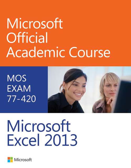 Book cover of Microsoft Official Academic Course: Microsoft Excel 2013