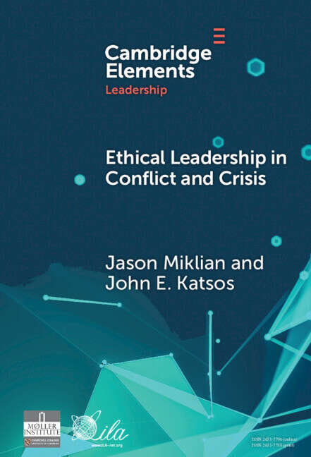 Book cover of Ethical Leadership in Conflict and Crisis: Evidence from Leaders on How to Make More Peaceful, Sustainable, and Profitable Communities (Elements in Leadership)