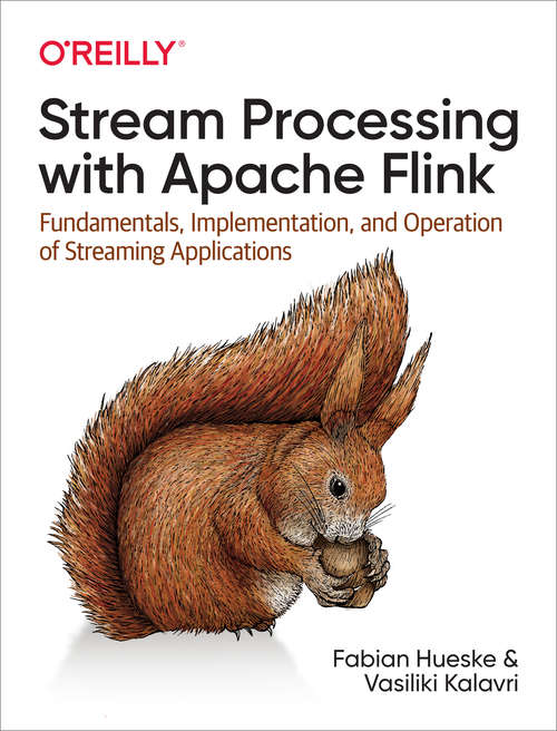 Book cover of Stream Processing with Apache Flink: Fundamentals, Implementation, and Operation of Streaming Applications