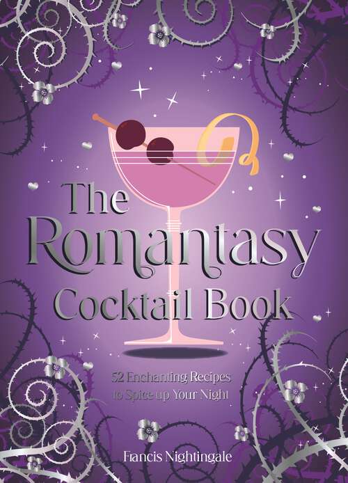 Book cover of The Romantasy Cocktail Book: 52 Enchanting Recipes to Spice up Your Night