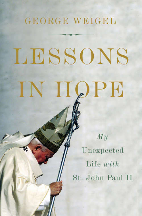 Book cover of Lessons in Hope: My Unexpected Life with St. John Paul II