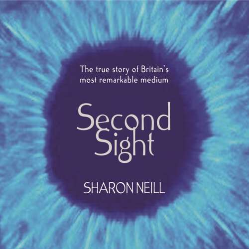 Book cover of Second Sight: The True Story of Britain's Most Remarkable Medium
